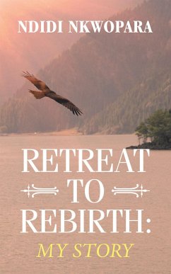 Retreat to Rebirth: (eBook, ePUB) - Nkwopara, Ndidi