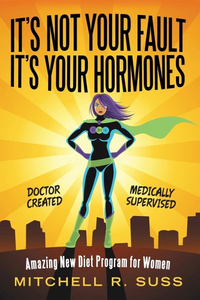 It's Not Your Fault It's Your Hormones (eBook, ePUB) It's Not Your Fault It's Your Hormones (eBook, ePUB)