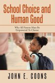 School Choice and Human Good (eBook, ePUB) School Choice and Human Good (eBook, ePUB)