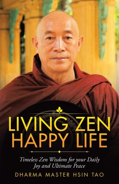Living Zen Happy Life (eBook, ePUB) - Tao, Dharma Master Hsin