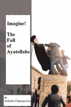 Imagine! the Fall of Ayatollahs (eBook, ePUB) - Chamanara, Sohrab