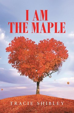 I Am the Maple (eBook, ePUB) - Shibley, Tracie