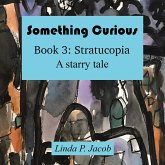 Something Curious Book 3: Stratucopia (eBook, ePUB)