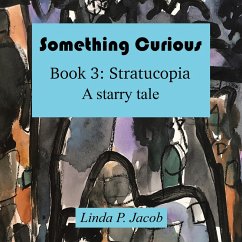 Something Curious Book 3: Stratucopia (eBook, ePUB) - Jacob, Linda P.