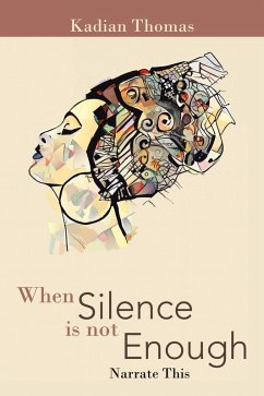 When Silence Is Not Enough (eBook, ePUB) - Thomas, Kadian