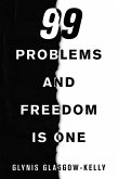 99 Problems and Freedom Is One (eBook, ePUB)