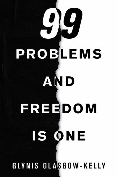 99 Problems and Freedom Is One (eBook, ePUB) 99 Problems and Freedom Is One (eBook, ePUB)