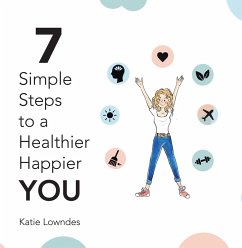 7 Simple Steps to a Healthier, Happier You (eBook, ePUB) - Lowndes, Katie