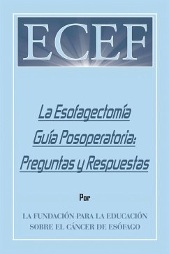 La Esofagectomía Guía Posoperatoria: Preguntas Y Respuestas (eBook, ePUB) La Esofagectomía Guía Posoperatoria: Preguntas Y Respuestas (eBook, ePUB)