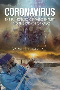 Coronavirus the Pandemic of the Century and the Wrath of God (eBook, ePUB) - Ghaly MD, Ramsis F.