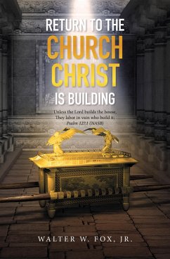 Return to the Church Christ Is Building (eBook, ePUB) - Fox Jr., Walter W.