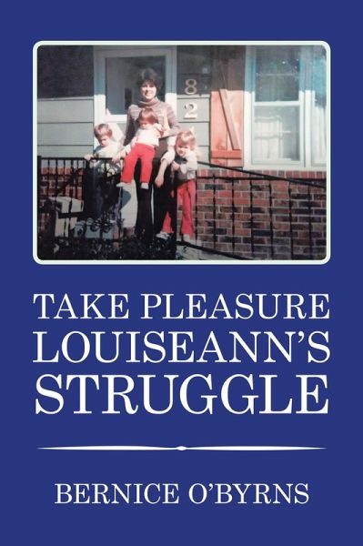 TAKE PLEASURE LOUISEANN'S STRUGGLE (eBook, ePUB) TAKE PLEASURE LOUISEANN'S STRUGGLE (eBook, ePUB)