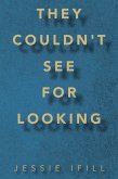 They Couldn't See for Looking (eBook, ePUB)