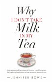 Why I Don't Take Milk in My Tea (eBook, ePUB)