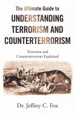 The Ultimate Guide to Understanding Terrorism and Counterterrorism (eBook, ePUB)