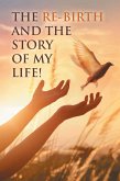 The Re-Birth and the Story of My Life! (eBook, ePUB)