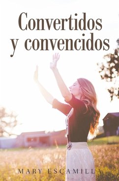 Convertidos Y Convencidos (eBook, ePUB) - Escamilla, Mary