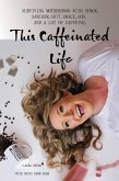 This Caffeinated Life (eBook, ePUB)