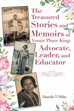 The Treasured Stories and Memoirs of Vernie Pharr King: Advocate, Leader, and Educator (eBook, ePUB) - Hillie, Danielle T.