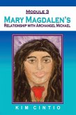 Module 3 Mary Magdalen's Relationship with Archangel Michael (eBook, ePUB) Module 3 Mary Magdalen's Relationship with Archangel Michael (eBook, ePUB)