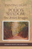 Painting Light in Polio's Shadow: One Artist's Struggles (eBook, ePUB)