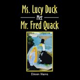 Ms. Lucy Duck Met Mr. Fred Quack (eBook, ePUB)