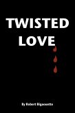 Twisted Love (eBook, ePUB) Twisted Love (eBook, ePUB)