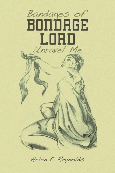 Bandages of Bondage Lord Unravel Me (eBook, ePUB)
