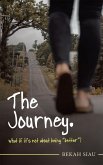 The Journey. What If It's Not About Being &quote;Better&quote;? (eBook, ePUB)