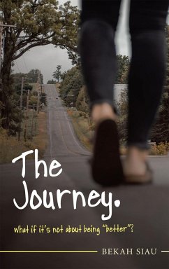 The Journey. What If It's Not About Being 