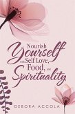 Nourish Yourself with Self Love, Food, and Spirituality (eBook, ePUB)