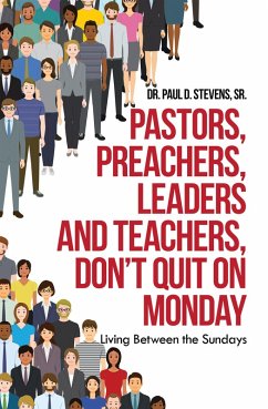 Pastors, Preachers, Leaders and Teachers, Don't Quit on Monday (eBook, ePUB)