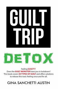 Guilt Trip Detox (eBook, ePUB) - Austin, Gina Sanchetti