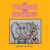 The Trouble with Bubbles (eBook, ePUB) The Trouble with Bubbles (eBook, ePUB)