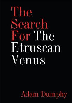 The Search for the Etruscan Venus (eBook, ePUB) - Dumphy, Adam