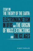 Essay on the Theory of the Earth: Electromagnetism in Ufos and the Origin of Mass Extinctions and the Ice Ages (eBook, ePUB)