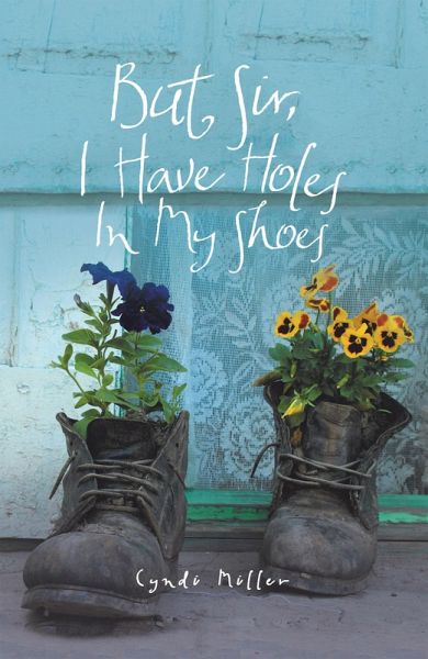 But Sir, I Have Holes in My Shoes (eBook, ePUB) But Sir, I Have Holes in My Shoes (eBook, ePUB)