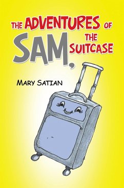 The Adventures of Sam, the Suitcase (eBook, ePUB) - Satian, Mary