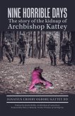 Nine Horrible Days the Story of the Kidnap of Archbishop Kattey (eBook, ePUB)