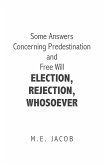 Some Answers Concerning Predestination and Free Will Election, Rejection, Whosoever (eBook, ePUB)