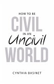 How to Be Civil in an Uncivil World (eBook, ePUB)