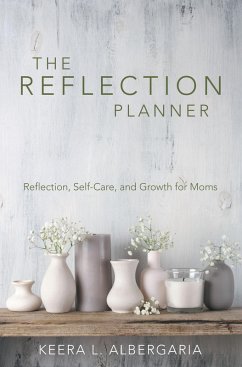The Reflection Planner (eBook, ePUB) - Albergaria, Keera L.