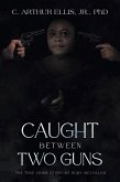 Caught Between Two Guns (eBook, ePUB) Caught Between Two Guns (eBook, ePUB)