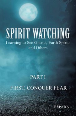 &quote;Spirit Watching - Part 1: First, Conquer Fear&quote; (eBook, ePUB)