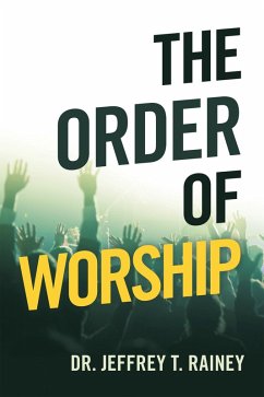 The Order of Worship (eBook, ePUB) - Rainey, Jeffrey T.