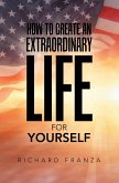 How to Create an Extraordinary Life for Yourself (eBook, ePUB)