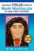 The Untold True Story of Mary Magdalen in Her Own Words (eBook, ePUB) The Untold True Story of Mary Magdalen in Her Own Words (eBook, ePUB)