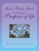 Mind, Body, Spirit And Discovering the Purpose of life (eBook, ePUB)