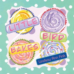 Little Bird Bakes (eBook, ePUB) - Fink, Lindsay Ann