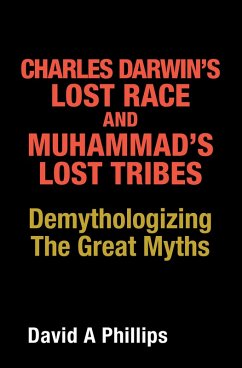 Charles Darwin's Lost Race and Muhammad's Lost Tribes (eBook, ePUB) - Phillips, David A